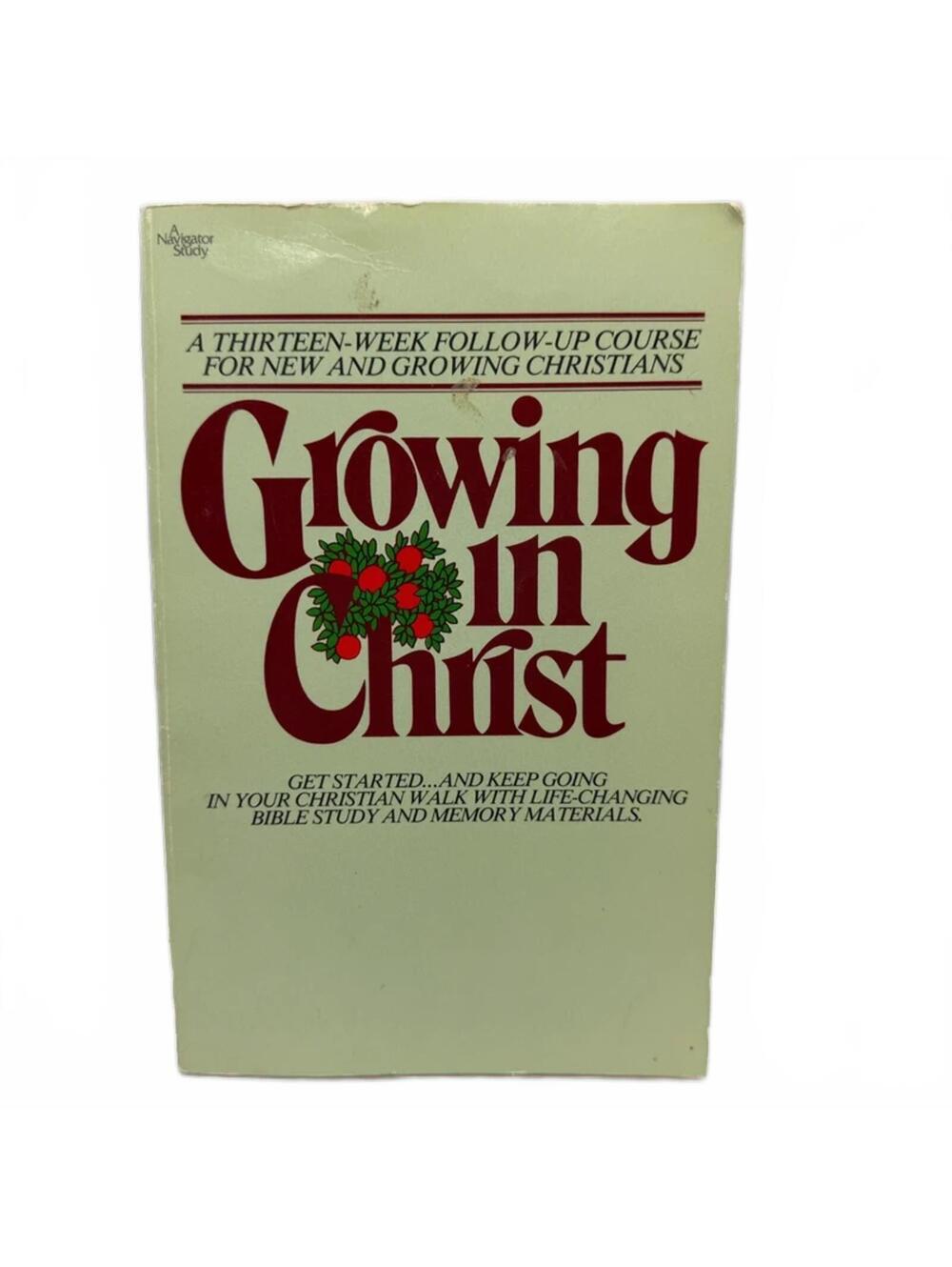 Growing In Christ A Thirteen Week Follow Up Course for New Growing Christians